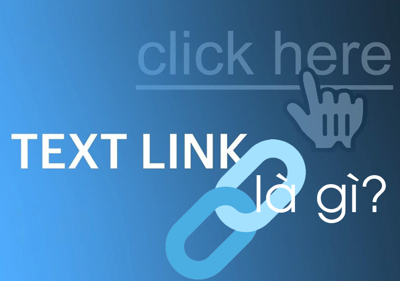 Textlink là gì? Quan điểm mới nhất về cách sử dụng textlink hiệu quả
